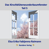 Das Kirschblütenwunderbaumfenster Teil 3 + 4 + 5