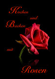 Kochen und Backen mit Rosen