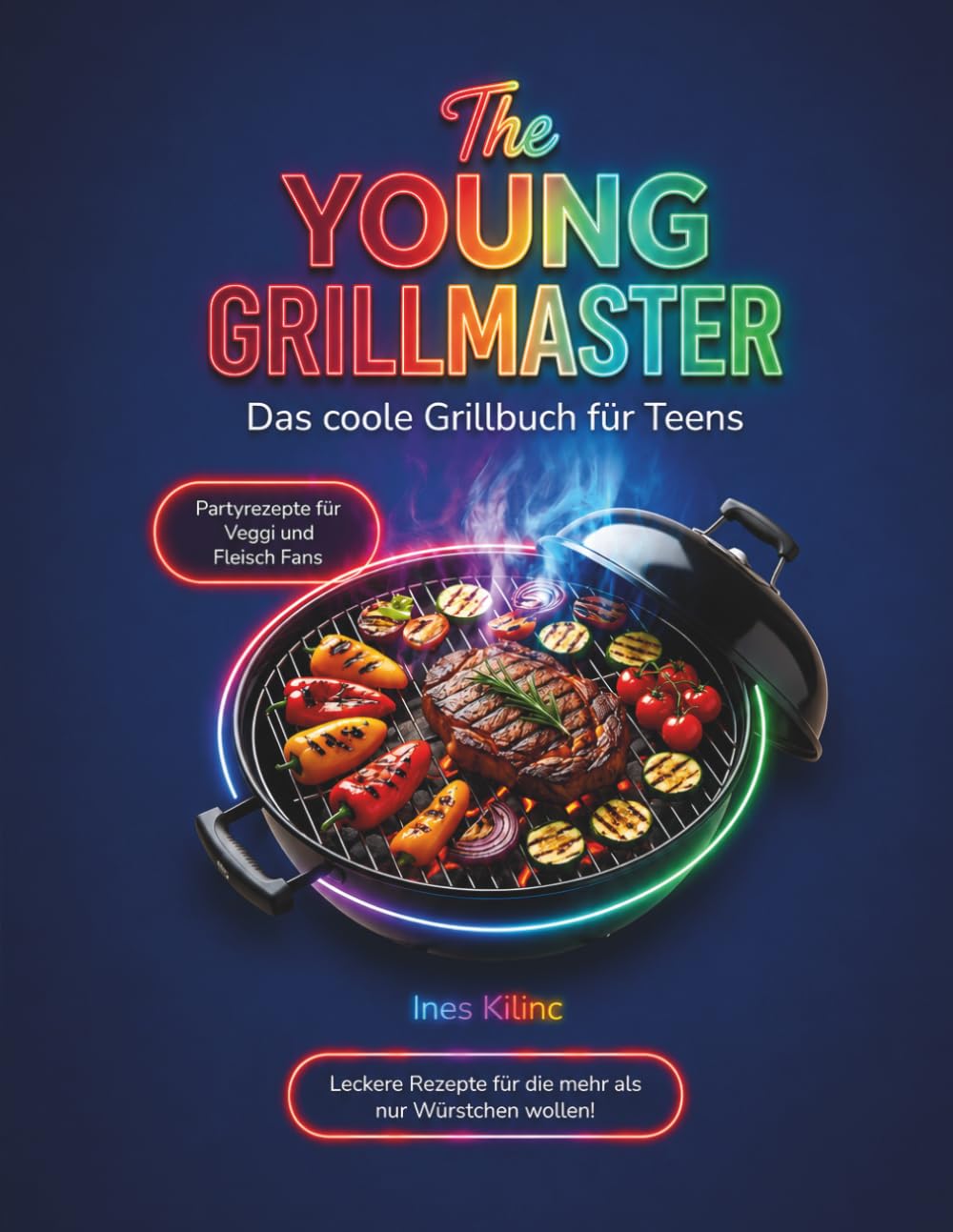 The Young Grillmaster: Das Grillbuch für coole Teens