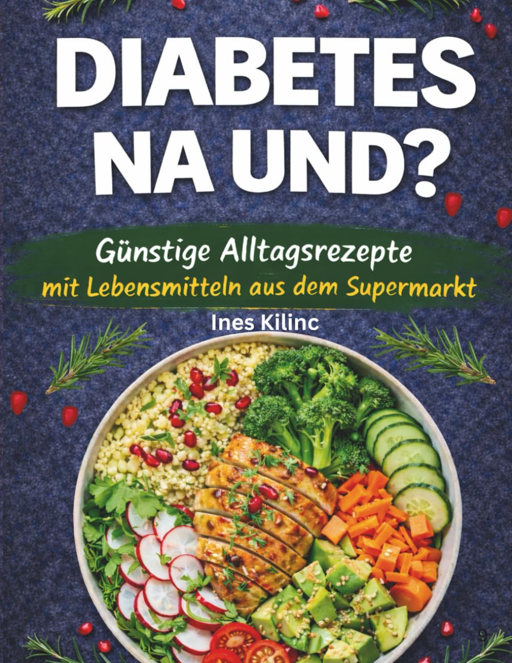 Diabetes NA UND?: Günstige Alltagsrezepte mit Lebensmitteln aus dem Supermarkt