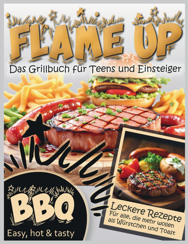 Flame up: Das Grillbuch für Teens und Einsteiger
