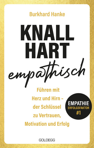 Knallhart empathisch - Führen mit Herz und Hirn