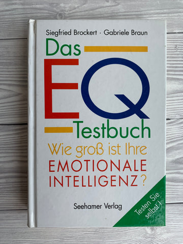 Das EQ- Testbuch - Wie groß ist Ihre Emotionale Intelligenz? - Nachhaltiges Buch
