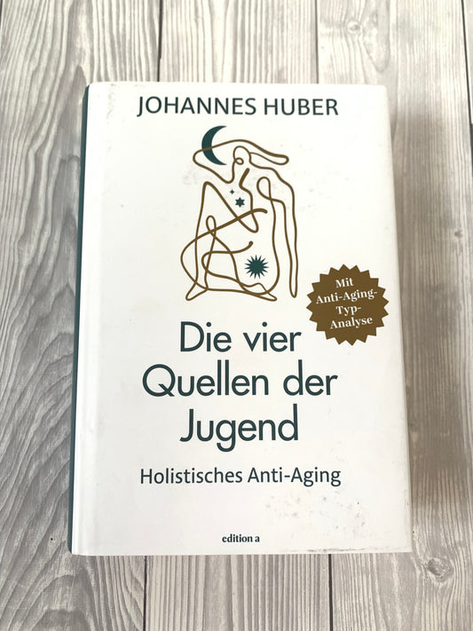 Die vier Quellen der Jugend: Holistisches Anti-Aging - Nachhaltiges Buch