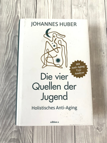 Die vier Quellen der Jugend: Holistisches Anti-Aging - Nachhaltiges Buch