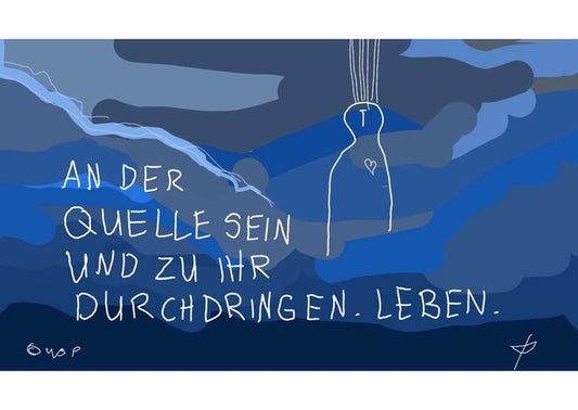 Postkarte "An der Quelle sein und zu ihr durchdringen"