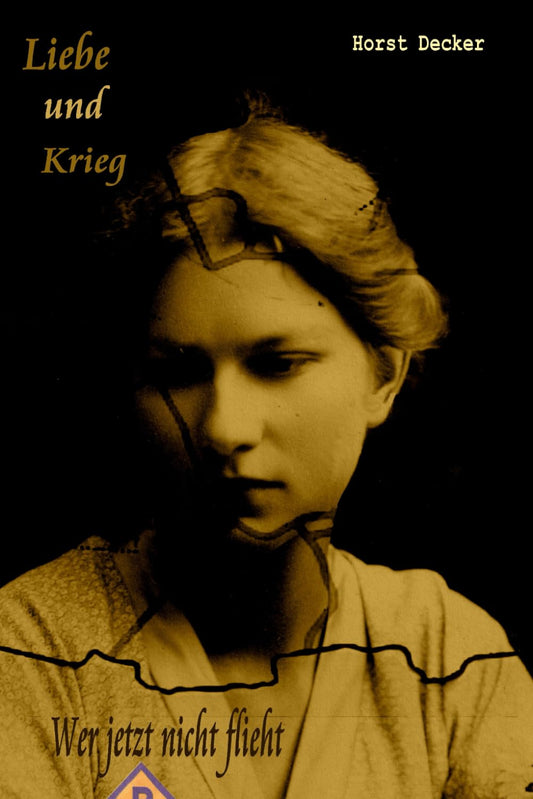 Liebe und Krieg: Wer jetzt nicht flieht (Lieben und Krieg, Band 3)