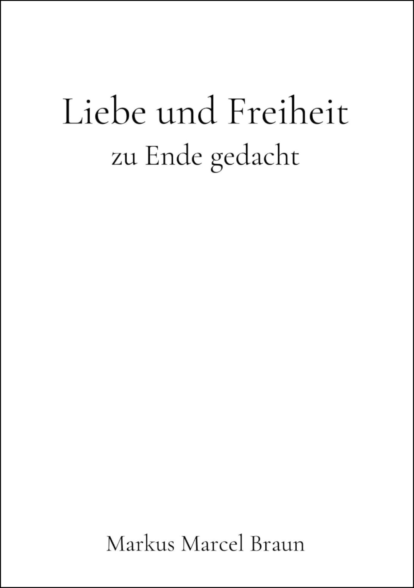 Liebe und Freiheit zu Ende gedacht - Softcover