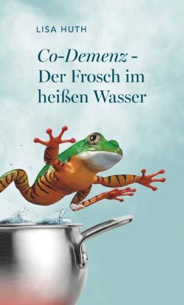 Co-Demenz - Der Frosch im heißen Wasser - Gebundene Ausgabe