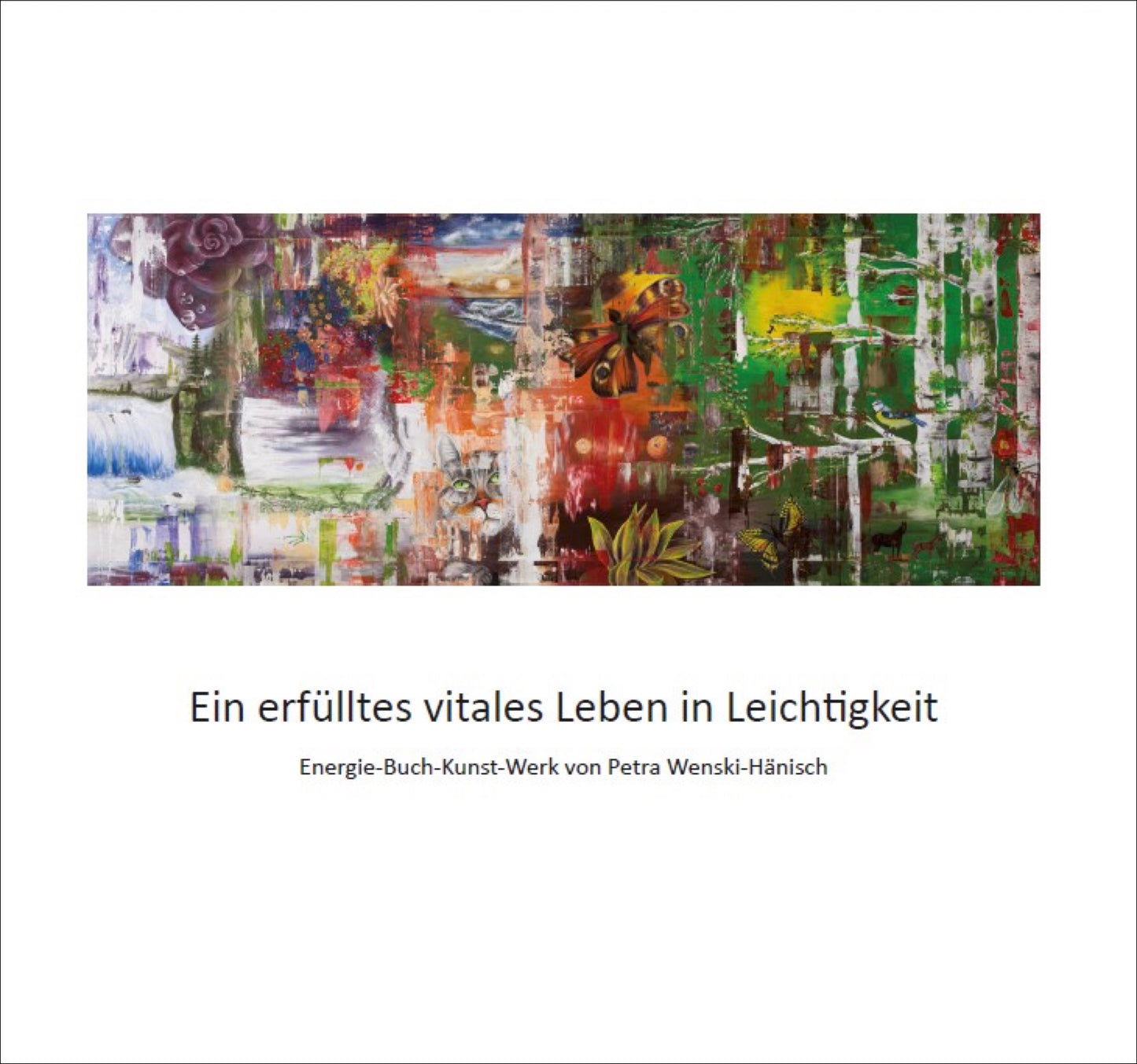Energie-Buch-Kunst-Werk: Ein erfülltes vitales Leben in Leichtigkeit