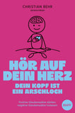 Hör auf dein Herz, dein Kopf ist ein Arschloch
