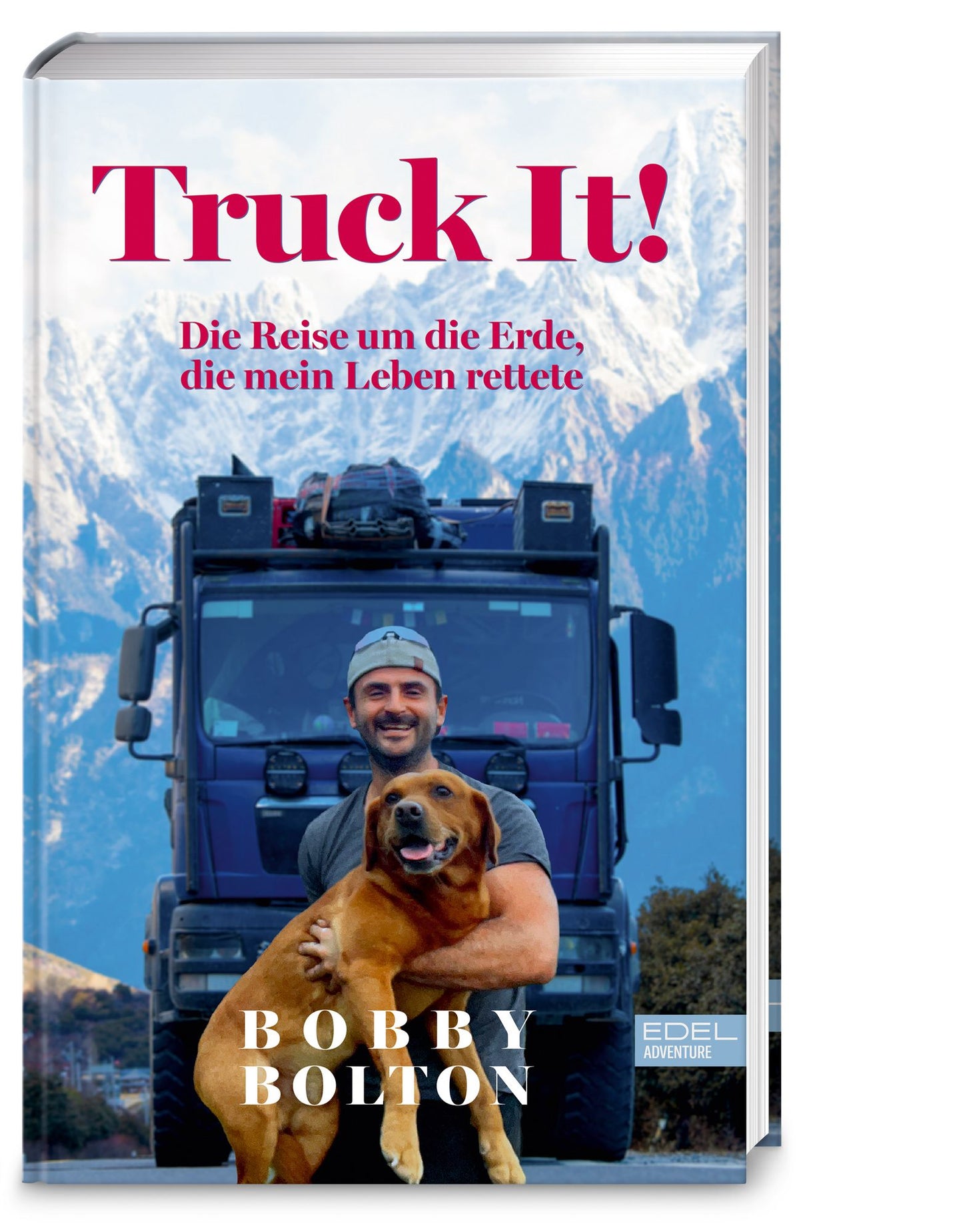 Truck it! Die Reise um die Erde, die mein Leben rettete