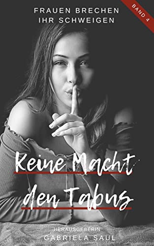Keine Macht den Tabus - Band 4: Frauen brechen ihr Schweigen
