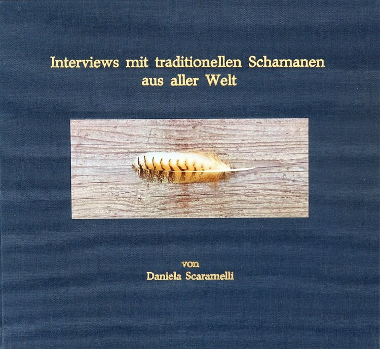 Interviews mit traditionellen Schamanen aus aller Welt - dunkelblauer Einband