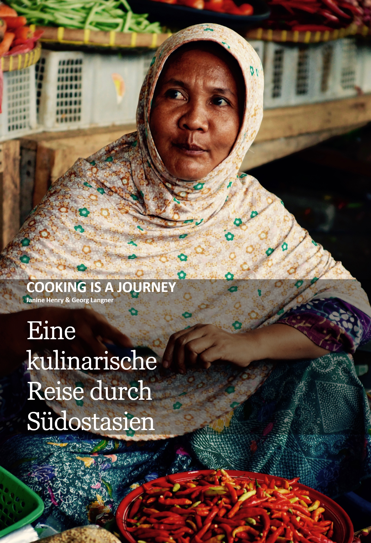 Cooking is a journey - Eine kulinarische Reise durch Südostasien