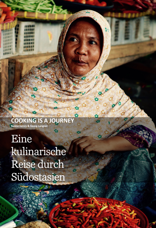 Cooking is a journey - Eine kulinarische Reise durch Südostasien