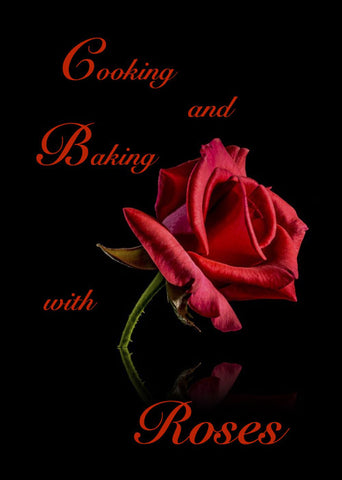 Cooking and baking with roses